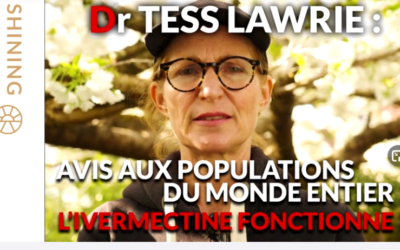 IVERMECTINE – Dr Tess Lawrie : avis aux populations du monde entier ! L’ivermectine fonctionne !